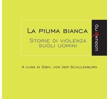 La piuma bianca. Storie di violenza sugli uomini
