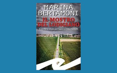 Il mostro del Lodigiano. Il cerchio si chiude per l'ispettrice Luce Frambelli