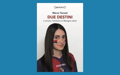 Due destini. L'amore, l'amicizia e il Bologna calcio
