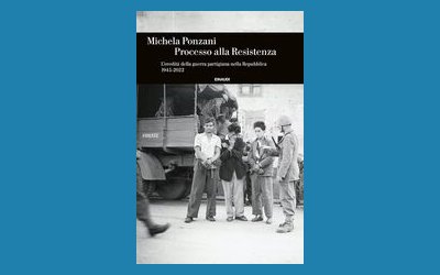 Processo alla Resistenza. L'eredità della guerra partigiana nella Repubblica 1945-2022