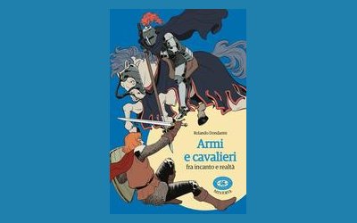 Armi e cavalieri fra incanto e realtà