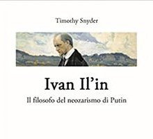 Ivan Il'in. Il filosofo del neozarismo di Putin