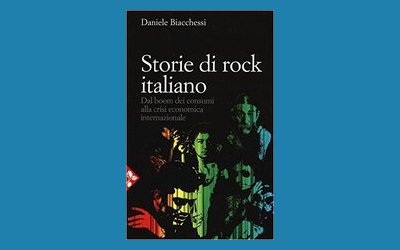 Storie di rock italiano. Dal boom dei consumi alla crisi economica internazionale