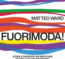 Fuorimoda! Storie e proposte per restituire valore a ciò che indossiamo
