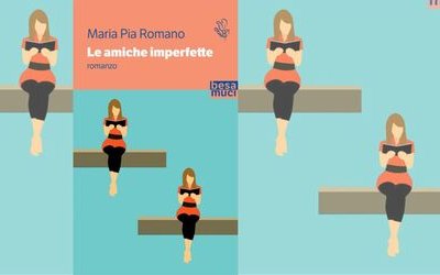 “Le amiche imperfette”: il rapporto tra scrittrice e ghostwriter nel nuovo romanzo di Maria Pia Romano