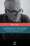 La formazione di uno sguardo. Marco Bellocchio e l'inesauribile dialogo tra cinema e vita