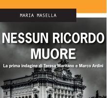 Nessun ricordo muore. La prima indagine di Teresa Maritano e Marco Ardini