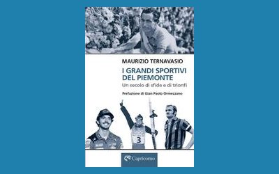 I grandi sportivi del Piemonte. Un secolo di sfide e trionfi