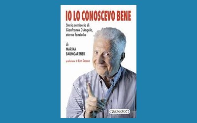 Io lo conoscevo bene. Storia semiseria di Gianfranco D'Angelo, eterno fanciullo