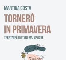 Tornerò in primavera. Trentatrè lettere mai spedite