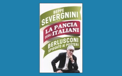 La pancia degli italiani. Berlusconi spiegato ai posteri