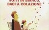 Notti in bianco, baci a colazione