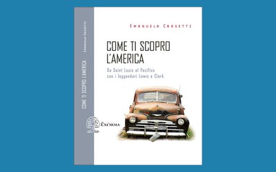 Come ti scopro l'America. Da Saint Louis al Pacifico con i leggendari Lewis e Clark