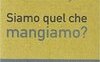 Siamo quel che mangiamo?