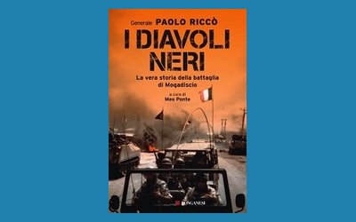 I Diavoli Neri. La vera storia della battaglia di Mogadiscio