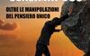 L'uomo senza riposo. Oltre le manipolazioni del pensiero unico