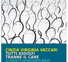 Tutti assolti tranne il cane. 52 poesie e un racconto breve