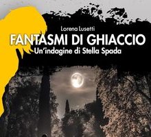 Fantasmi di ghiaccio. Un'indagine di Stella Spada