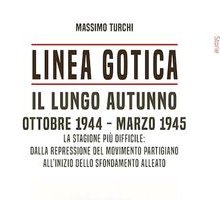 Linea Gotica. Il lungo autunno. Ottobre 1944-marzo 1945