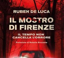 Il mostro di Firenze. Il tempo non cancella l'orrore