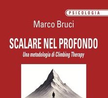 Scalare nel profondo. Una metodologia di Climbing Therapy