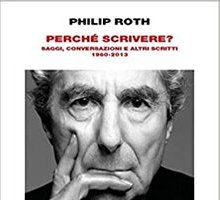 Perché scrivere? Saggi, conversazioni e altri scritti 1960-2013