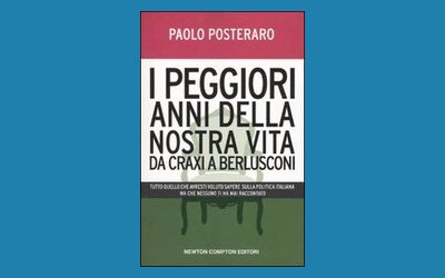 I peggiori anni della nostra vita. Da Craxi a Berlusconi