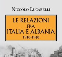 Le relazioni fra Italia e Albania. 1910-1940