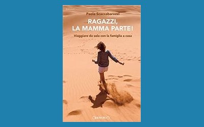 Ragazzi, la mamma parte! Viaggiare da sola con la famiglia a casa