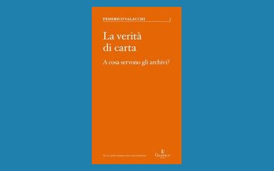 La verità di carta. A cosa servono gli archivi?