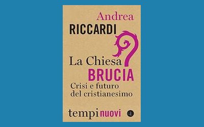 La Chiesa brucia? Crisi e futuro del Cristianesimo