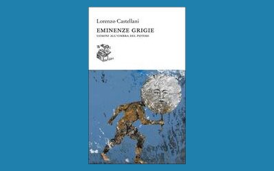 Eminenze grigie. Uomini all'ombra del potere
