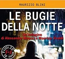 Le bugie della notte. Un'indagine di Alessandro Meucci e Maurizio Vivaldi