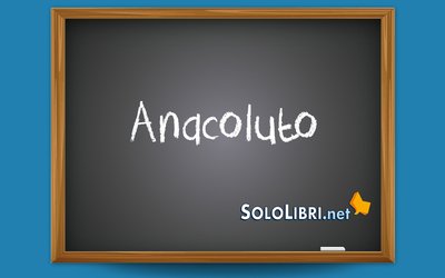 Anacoluto: significato ed esempi