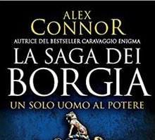 La saga dei Borgia. Un solo uomo al potere