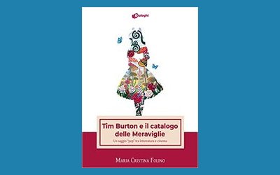 Tim Burton e il catalogo delle Meraviglie. Un saggio pop tra letteratura e cinema