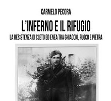 L'inferno e il rifugio. La Resistenza di Cleto ed Enea tra ghiaccio, fuoco e pietra