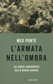 L'armata nell'ombra. Gli eroici carabinieri della Banda Caruso