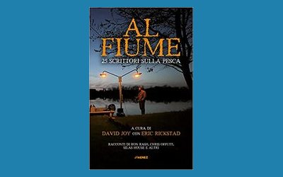 Al fiume. 25 scrittori sulla pesca