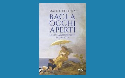 Baci a occhi aperti. La Sicilia nei racconti di una vita