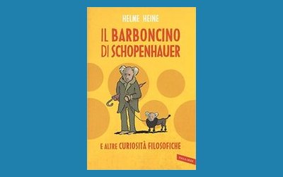 Il barboncino di Schopenhauer e altre curiosità filosofiche