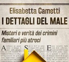 I dettagli del male. Misteri e verità dei crimini familiari più atroci
