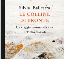 Le colline di fronte. Un viaggio intorno alla vita di Tullio Pericoli 