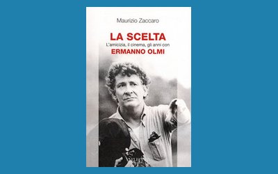 La scelta. L'amicizia, il cinema, gli anni con Ermanno Olmi
