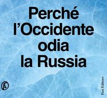 Perché l'Occidente odia la Russia