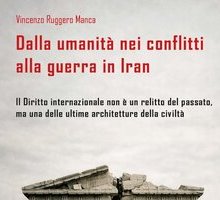 Dalla umanità nei conflitti alla guerra in Iran