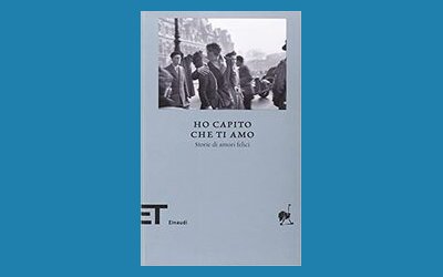Ho capito che ti amo. Storie di amori felici