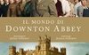 Il mondo di Downton Abbey. Dietro le quinte della serie tv