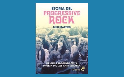 Storia del Progressive Rock. Origini e leggende della musica inglese anni Settanta