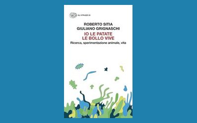 Io le patate le bollo vive. Ricerca, sperimentazione animale, vita